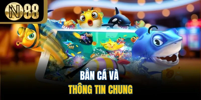 Bắn cá và thông tin chung