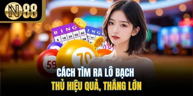 Cách tìm ra lô bạch thủ hiệu quả, thắng lớn
