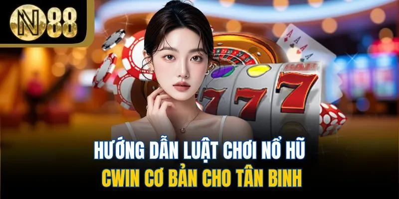 Hướng dẫn luật chơi nổ hũ N88 cơ bản cho tân binh