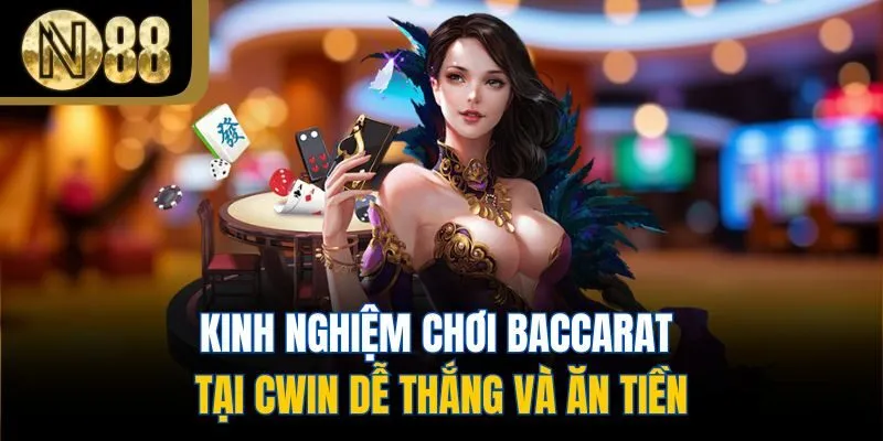 Kinh nghiệm chơi Baccarat tại N88 dễ thắng và ăn tiền