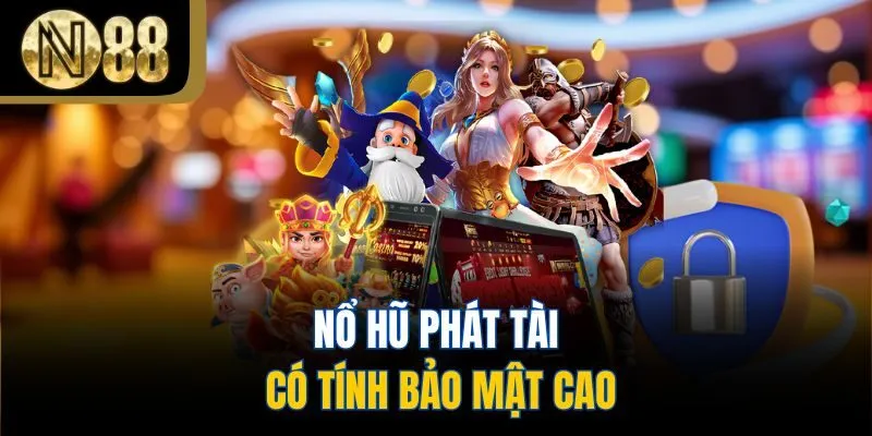 Nổ Hũ Phát Tài có tính bảo mật cao