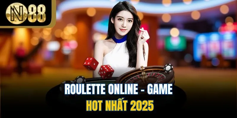 Roulette online - game hot nhất 2025