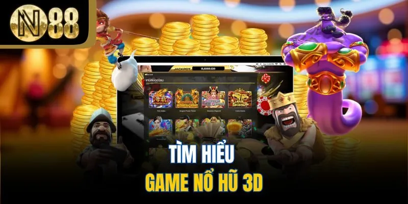 Tìm hiểu game nổ hũ 3D