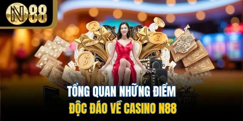 Tổng quan những điểm độc đáo về casino N88