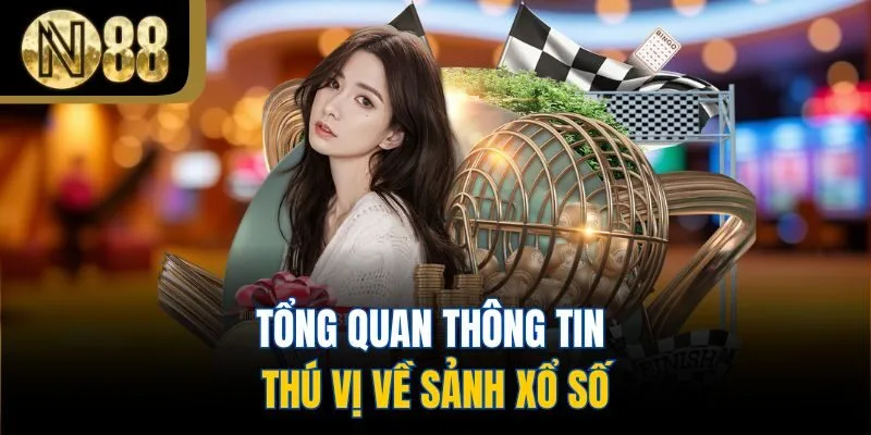 Tổng quan thông tin thú vị về sảnh xổ số