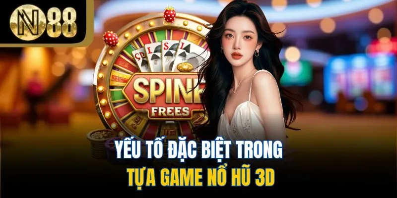 Yếu tố đặc biệt trong tựa game nổ hũ 3D